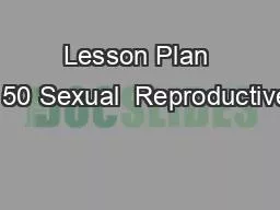 Lesson Plan 150 Sexual  Reproductive