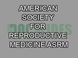 AMERICAN SOCIETY FOR REPRODUCTIVE MEDICINE ASRM
