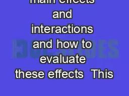 main effects and interactions and how to evaluate these effects  This