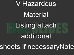 V Hazardous Material Listing attach additional sheets if necessaryNote