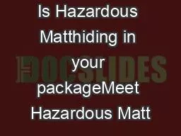 PDF-Is Hazardous Matthiding in your packageMeet Hazardous Matt