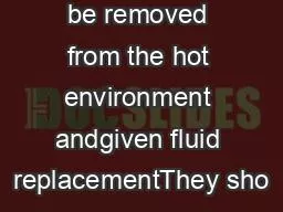 be removed from the hot environment andgiven fluid replacementThey sho