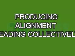 PRODUCING ALIGNMENT  LEADING COLLECTIVELY