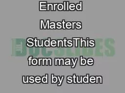 For Currently Enrolled Masters StudentsThis form may be used by studen