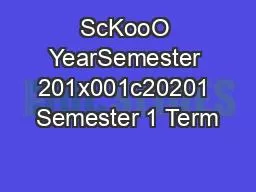 ScKooO YearSemester 201x001c20201 Semester 1 Term