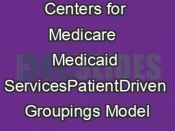 Centers for Medicare  Medicaid ServicesPatientDriven Groupings Model