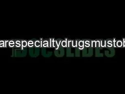 AdvantageDrugassuresafecarespecialtydrugsmustobtainedfromPharmacyPharm