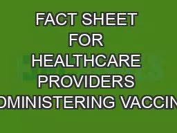 FACT SHEET FOR HEALTHCARE PROVIDERS ADMINISTERING VACCINE