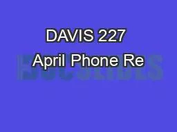 DAVIS 227 April Phone Re