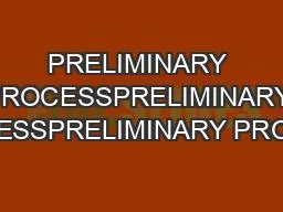 PRELIMINARY PROCESSPRELIMINARY PROCESSPRELIMINARY PROCESS