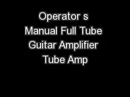 Operator s Manual Full Tube Guitar Amplifier Tube Amp