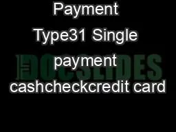 Payment Type31 Single payment cashcheckcredit card