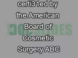 Is the surgeon certi31ed by the American Board of Cosmetic Surgery ABC