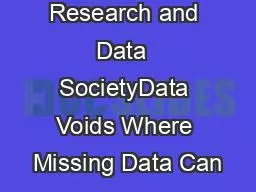 Microsoft Research and Data  SocietyData Voids Where Missing Data Can