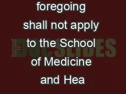 track The foregoing shall not apply to the School of Medicine and Hea