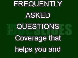 FREQUENTLY ASKED QUESTIONS Coverage that helps you and your family hav
