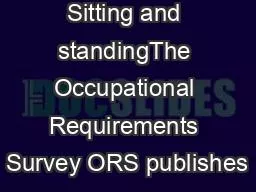 Sitting and standingThe Occupational Requirements Survey ORS publishes