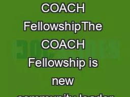 at is the COACH FellowshipThe COACH Fellowship is new community leader