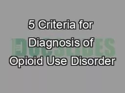 5 Criteria for Diagnosis of Opioid Use Disorder