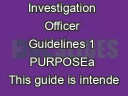 156 Investigation Officer Guidelines 1 PURPOSEa This guide is intende