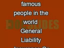 of the most famous people in the world  General Liability Insurance Co