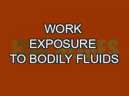 WORK EXPOSURE TO BODILY FLUIDS