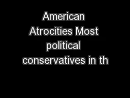 American Atrocities Most political conservatives in th
