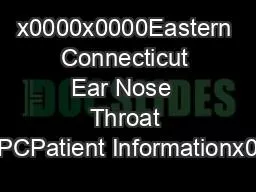 x0000x0000Eastern Connecticut Ear Nose  Throat PCPatient Informationx0