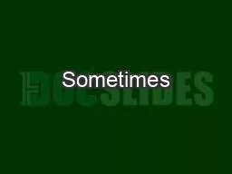 Sometimes