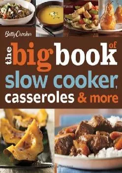 [DOWNLOAD] -  Betty Crocker The Big Book of Slow Cooker, Casseroles & More (Betty Crocker