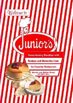 [READ] -  Welcome to Junior\'s! Remembering Brooklyn With Recipes and Memories from Its