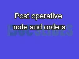 Post operative note and orders