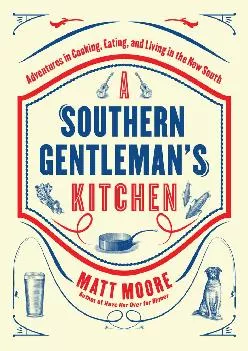 [EBOOK] -  Southern Living A Southern Gentleman\'s Kitchen: Adventures in Cooking, Eating, and Living in the New South