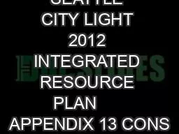 SEATTLE CITY LIGHT 2012 INTEGRATED RESOURCE PLAN      APPENDIX 13 CONS