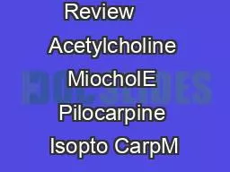 Drug Class Review     Acetylcholine MiocholE Pilocarpine Isopto CarpM