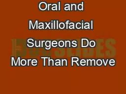 PDF-Oral and Maxillofacial Surgeons Do More Than Remove