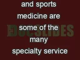 Orthopedics and sports medicine are some of the many specialty service