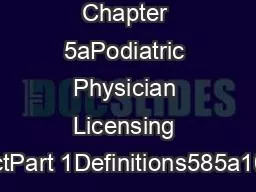 Chapter 5aPodiatric Physician Licensing ActPart 1Definitions585a101