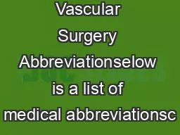 Vascular Surgery Abbreviationselow is a list of medical abbreviationsc