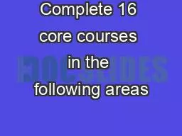 Complete 16 core courses in the following areas