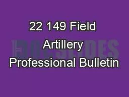 PDF-22 149 Field Artillery Professional Bulletin