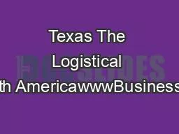 Texas The Logistical Heart of North AmericawwwBusinessInTexascom