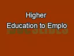 Higher Education to Emplo