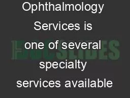 Ophthalmology Services is one of several specialty services available