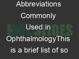 Abbreviations Commonly Used in OphthalmologyThis is a brief list of so