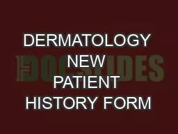 DERMATOLOGY NEW PATIENT HISTORY FORM