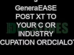 s GeneraEASE POST XT TO YOUR C OR INDUSTRY OCUPATION ORDCIALOTI