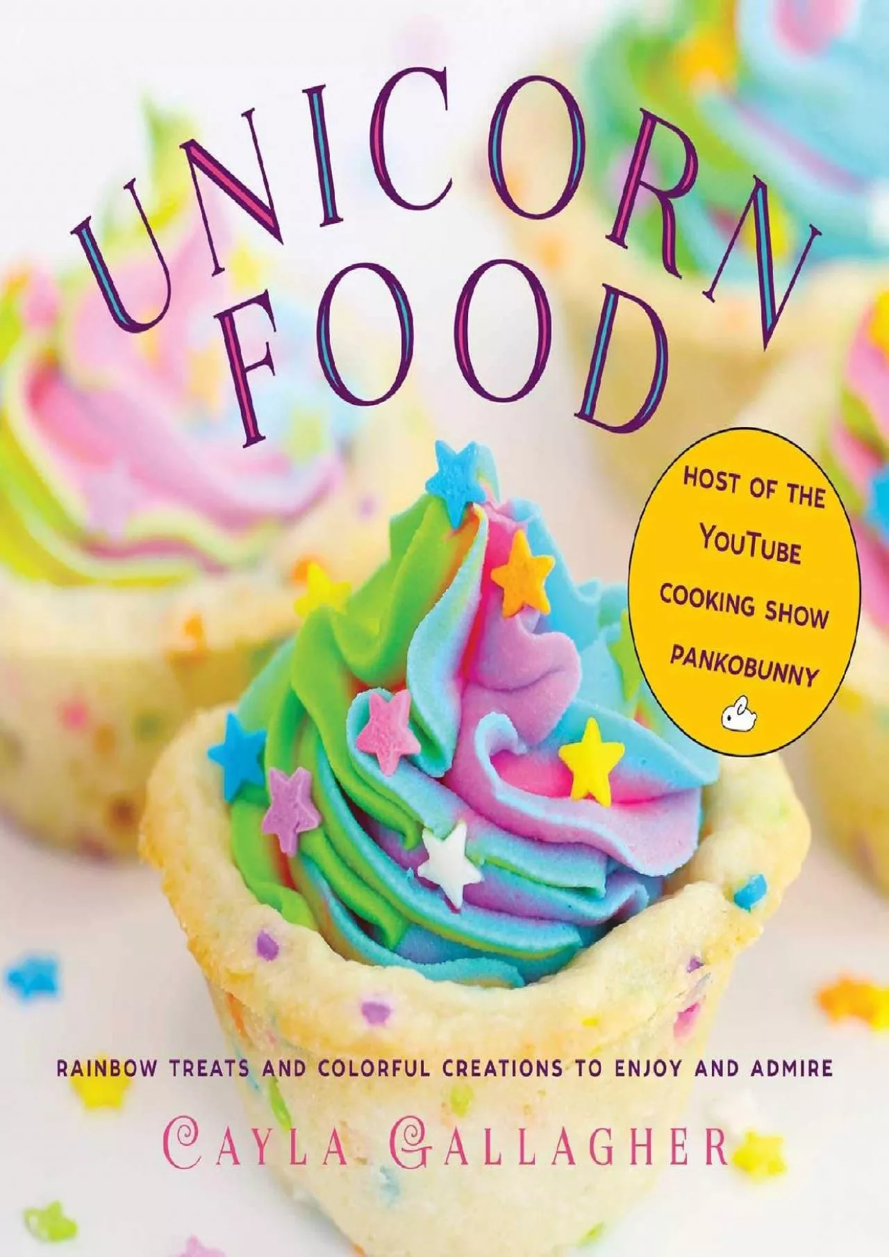 PDF-[EPUB] - Unicorn Food: Rainbow Treats and Colorful Creations to Enjoy and Admire (Whimsical