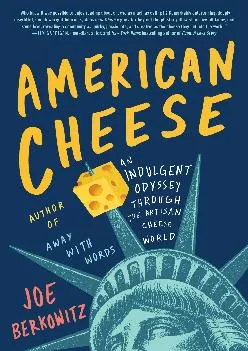 [EPUB] -  American Cheese: An Indulgent Odyssey Through the Artisan Cheese World