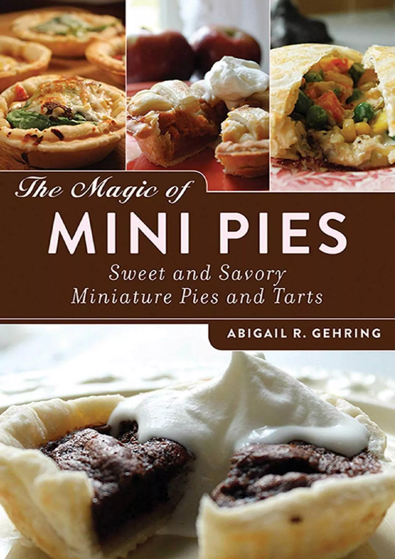 PDF-[EPUB] - The Magic of Mini Pies: Sweet and Savory Miniature Pies and Tarts